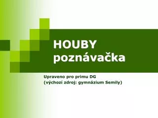 houby pozn va ka