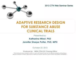 ADAPTIVE RESEARCH DESIGN FOR SUBSTANCE ABUSE CLINICAL TRIALS