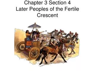 Chapter 3 Section 4 Later Peoples of the Fertile Crescent