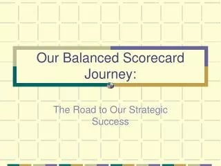 Our Balanced Scorecard Journey: