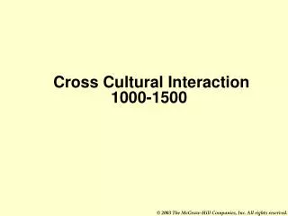 Cross Cultural Interaction 				1000-1500