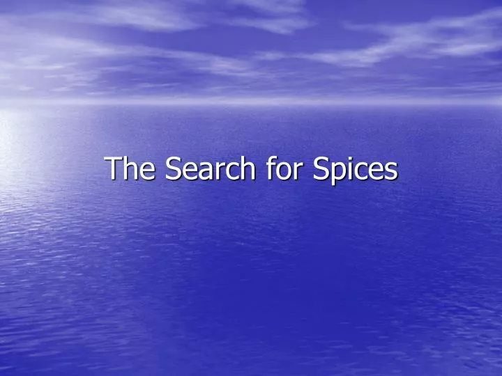 the search for spices