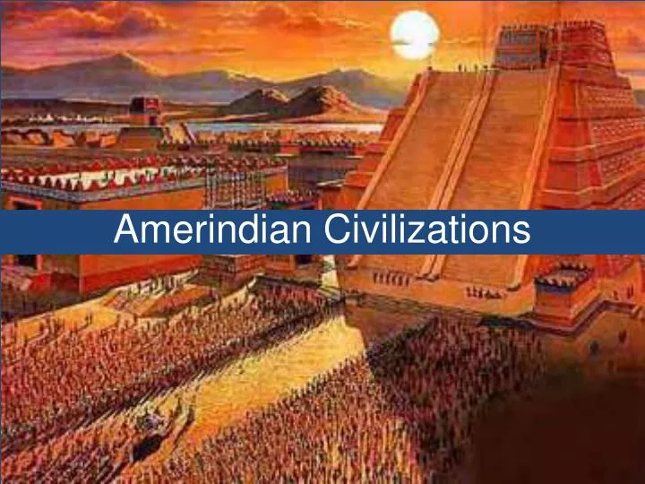 amerindian civilizations