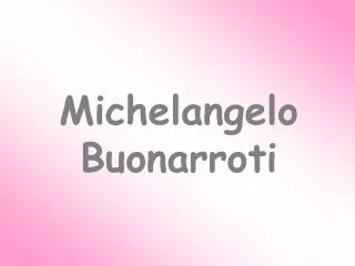 michelangelo buonarroti