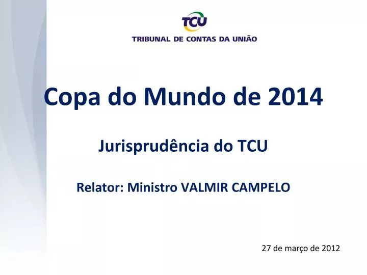 copa do mundo de 2014 jurisprud ncia do tcu relator ministro valmir campelo