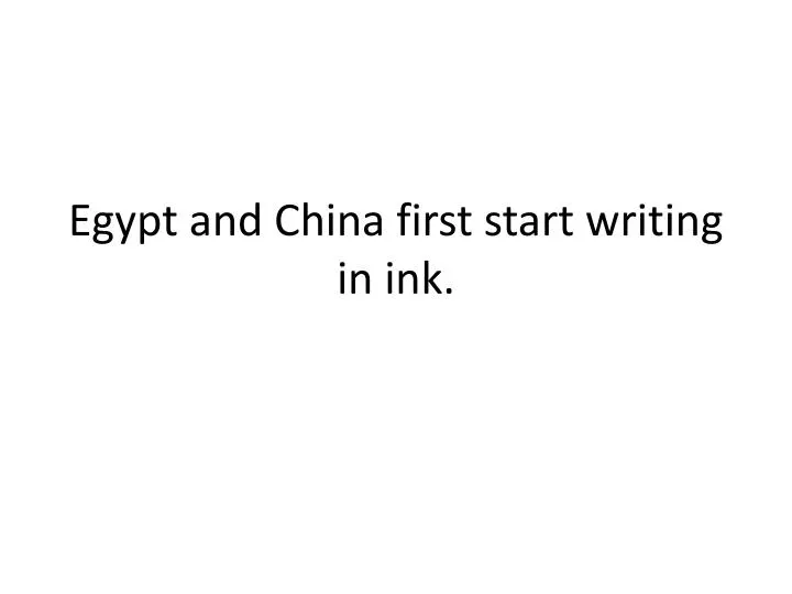 egypt and china first start writing in ink