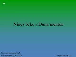 nincs b ke a duna ment n