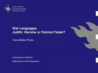 War Languages Judith: Heroine or Femme Fatale?
