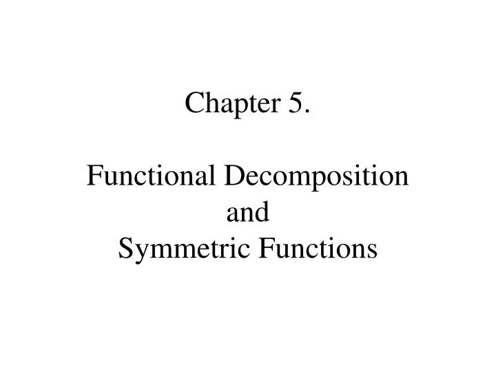 chapter 5 functional decomposition and symmetric functions