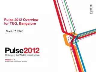 Pulse 2012 Overview for TUG, Bangalore
