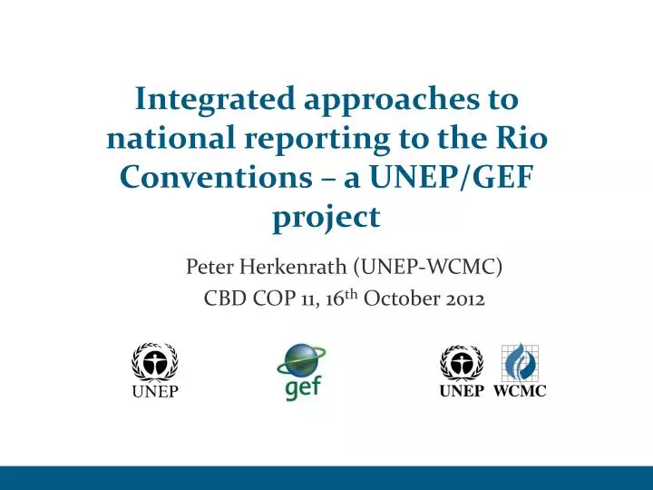 integrated approaches to national reporting to the rio conventions a unep gef project