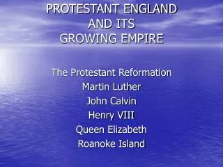 PROTESTANT ENGLAND AND ITS GROWING EMPIRE