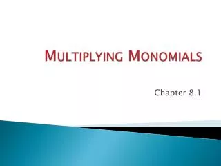 Multiplying Monomials