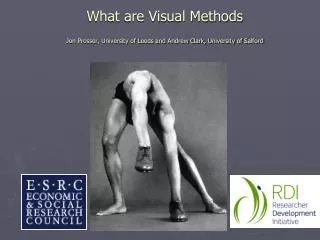 What are Visual Methods Jon Prosser, University of Leeds and Andrew Clark, University of Salford