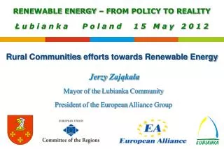 Jerzy Zaj?ka?a Mayor of the ?ubianka Community President of the European Alliance Group