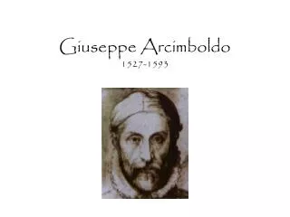 Giuseppe Arcimboldo 1527-1593