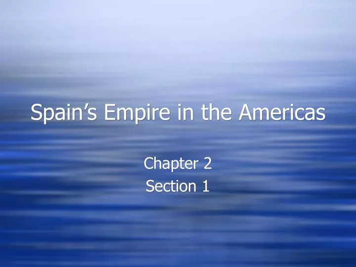 spain s empire in the americas