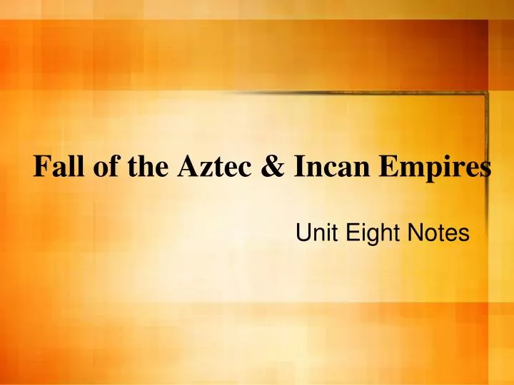 fall of the aztec incan empires