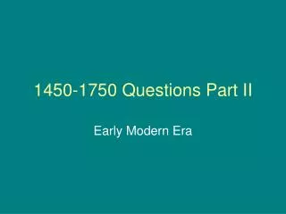1450-1750 Questions Part II