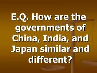 E.Q. How are the governments of China, India, and Japan similar and different?
