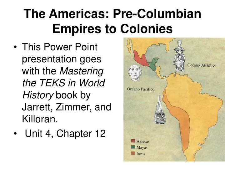 the americas pre columbian empires to colonies