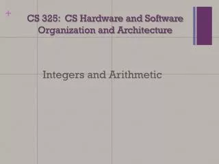 CS 325: CS Hardware and Software Organization and Architecture