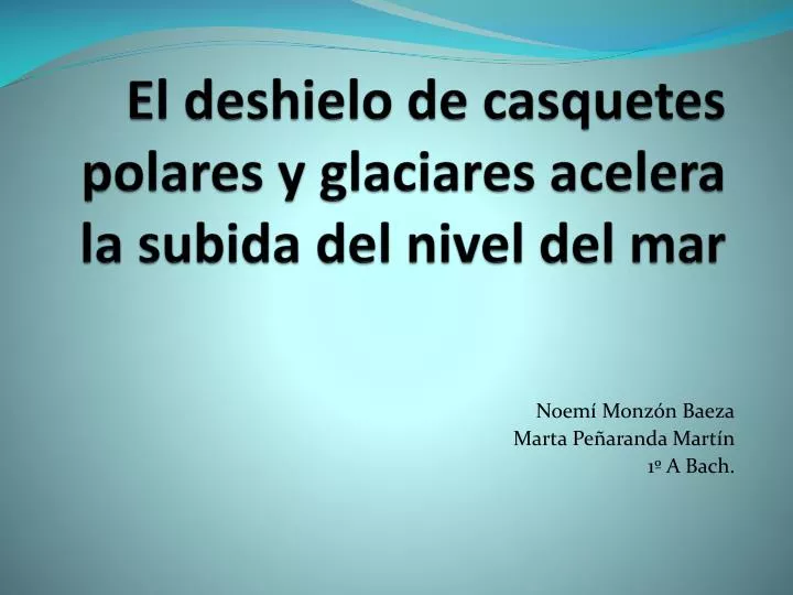 el deshielo de casquetes polares y glaciares acelera la subida del nivel del mar