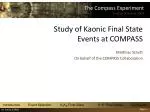 Study of Kaonic Final State Events at COMPASS - slide 1