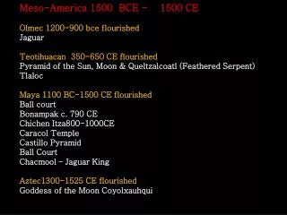 Meso-America 1500 BCE - 1500 CE Olmec 1200-900 bce flourished Jaguar