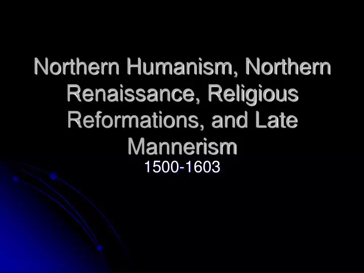 northern humanism northern renaissance religious reformations and late mannerism