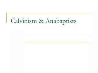 Calvinism &amp; Anabaptists