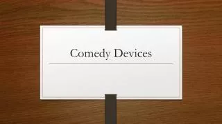 Comedy Devices