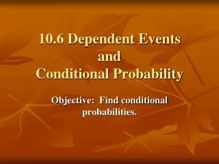 10.6 Dependent Events and Conditional Probability