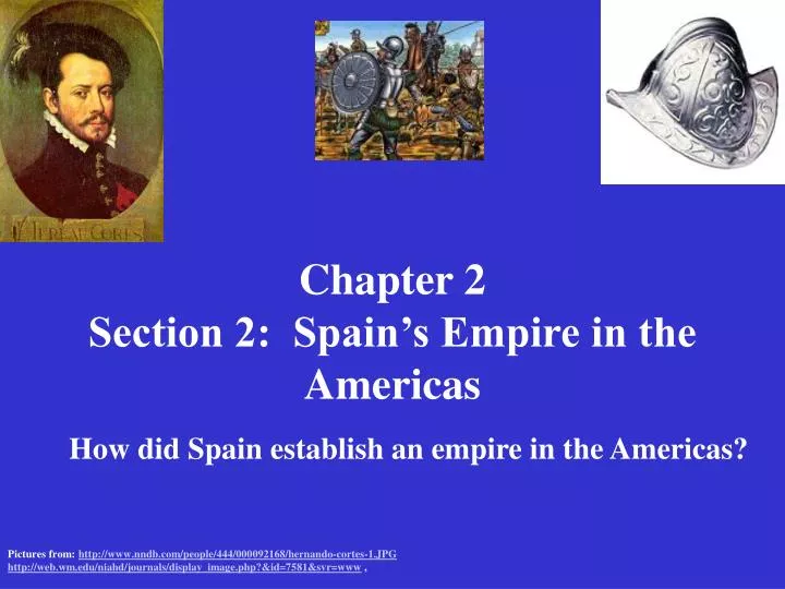 chapter 2 section 2 spain s empire in the americas