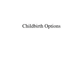 Childbirth Options