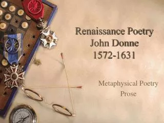 Renaissance Poetry John Donne 1572-1631