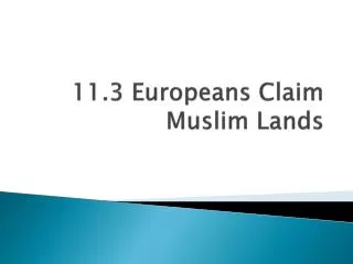 11.3 Europeans Claim Muslim Lands
