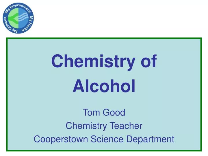 chemistry of alcohol tom good chemistry teacher cooperstown science department