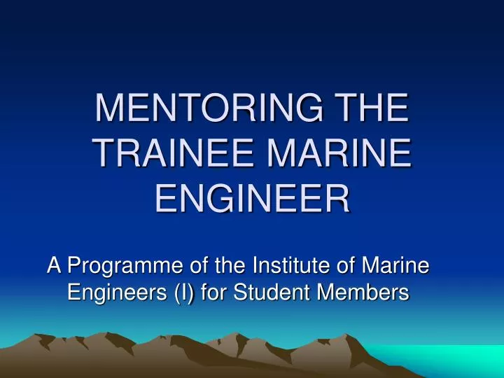 mentoring the trainee marine engineer