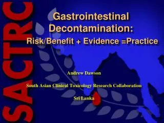 Gastrointestinal Decontamination: Risk/Benefit + Evidence = Practice