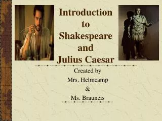 Introduction to Shakespeare and Julius Caesar