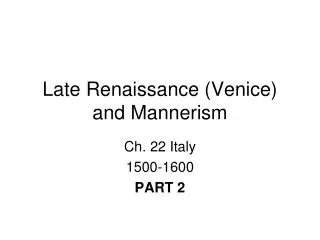 Late Renaissance (Venice) and Mannerism