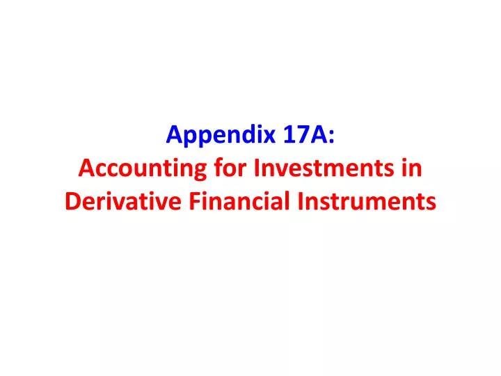 appendix 17a accounting for investments in derivative financial instruments
