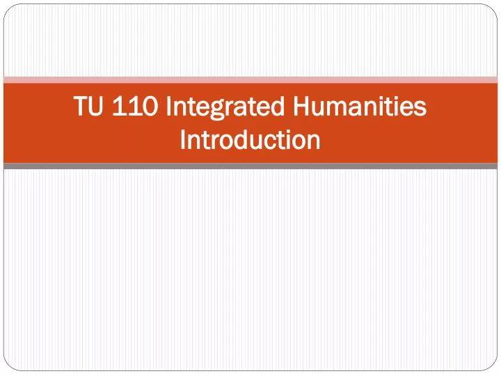 tu 110 integrated humanities introduction
