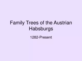 Family Trees of the Austrian Habsburgs