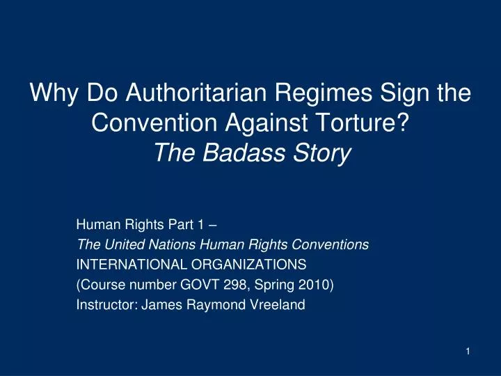 why do authoritarian regimes sign the convention against torture the badass story
