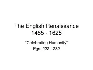 The English Renaissance 1485 - 1625