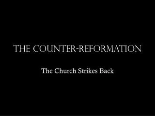 The counter-reformation