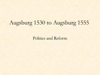 Augsburg 1530 to Augsburg 1555