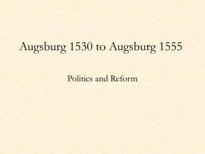 augsburg 1530 to augsburg 1555